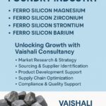 Ferro Alloys in Foundry Industry: Unlocking Growth with Vaishali Consultancy